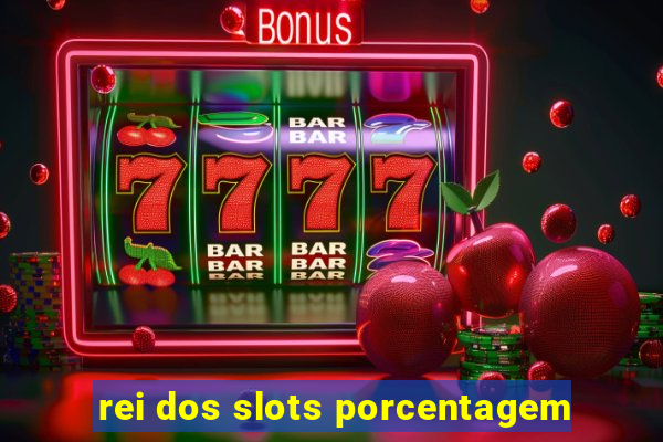 rei dos slots porcentagem